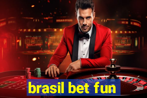 brasil bet fun